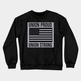 Union Proud Union Strong Crewneck Sweatshirt